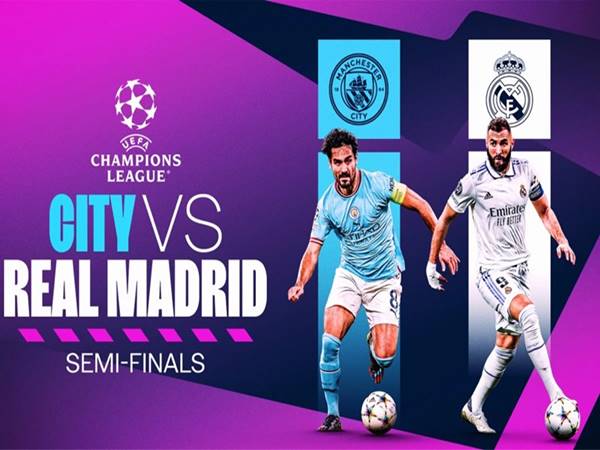 dự đoán Châu Á Man City vs Real Madrid, 02h00 ngày 18/5