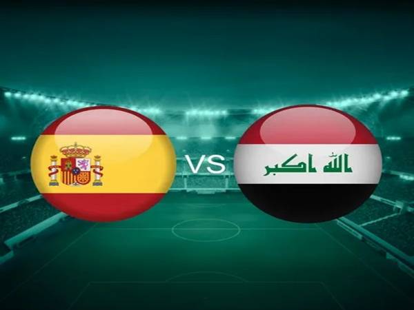 Dự bóng đá Tây Ban Nha với Iraq 2h00 ngày 5/6